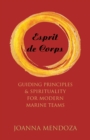 Esprit De Corps : Guiding Principles & Spirituality for Modern Marine Teams - eBook