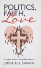 Politics, Faith, Love : A Judge's Notes on Things That Matter - Book