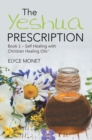 The Yeshua Prescription : Book 1-Self Healing with Christian Healing Oils(TM) - eBook