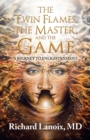 The Twin Flames, the Master, and the Game : A Journey to Enlightenment - Book