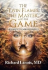 The Twin Flames, the Master, and the Game : A Journey to Enlightenment - Book