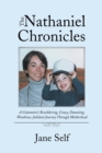 The Nathaniel Chronicles : A Columnist's Bewildering, Crazy, Daunting, Wondrous, Jubilant Journey Through Motherhood - Book