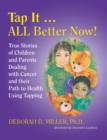 Tap It ... All Better Now! : True Stories of Children and Parents Dealing with Cancer and Their Path to Health Using Tapping - eBook