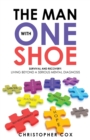 The Man with One Shoe : Survival and Recovery: Living Beyond a Serious Mental Diagnosis - Book