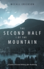 The Second Half of the Mountain : A Guide to Personal Alchemy After Awakening - Book