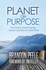 Planet on Purpose : Your Guide to Genuine Prosperity, Authentic Leadership and a Better World - eBook