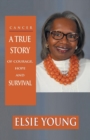Cancer : A True Story of Courage, Hope and Survival - Book
