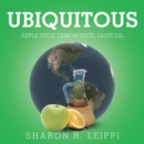 Ubiquitous : Apple Juice, Lemon Juice, Olive Oil - eBook