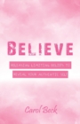 Believe : Releasing Limiting Beliefs to Reveal Your Authentic Self - Book