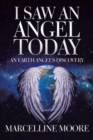 I Saw an Angel Today : An Earth Angel'S Discovery - Book