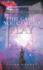 The Game You Came to Play - Book