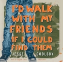 I'd Walk with My Friends If I Could Find Them - eAudiobook