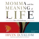 Momma and the Meaning of Life : Tales of Psychotherapy - eAudiobook