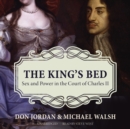 The King's Bed : Sex and Power in the Court of Charles II - eAudiobook
