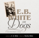 E. B. White on Dogs - eAudiobook