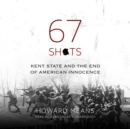 67 Shots : Kent State and the End of American Innocence - eAudiobook