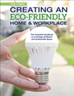 Creating an Eco-Friendly Home & Workplace : The Complete Handbook to an Energy-Sufficient and Sustainable Space - Book