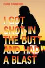 I Got Shot in the Butt and Had a Blast - Book