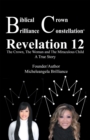 Biblical Crown Brilliance Constellation : Revelation 12  the Crown, the Woman and Miraculous Child  a True Story - eBook