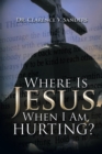 Where Is Jesus  When I Am Hurting? - eBook
