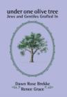 Under One Olive Tree : Jews and Gentiles Grafted in - Book