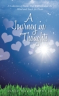 A Journey in Thoughts : A Collection of Poems That Will Stimulate the Mind and Touch the Heart - eBook