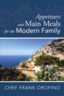 Appetizers and Main Meals for the Modern Family - eBook