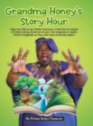 Grandma Honey's Story Hour : Takes Your Child on the Creative Adventures of Nutt Nutt the Squirrel in Problem-Solving, Morals and Arouses Their Imagination in Jabari's World of Imagination as They Lea - Book