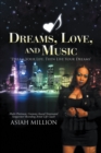 Dreams, Love, and Music : Dream Your Life, Then Live Your Dreams - eBook