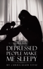 Depressed People Make Me Sleepy : My Curriculum Vitae - eBook