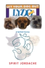 Let Your Dog Out! : A Spiritual Journey - eBook