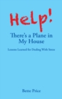 Help! There'S a Plane in My House : Lessons Learned for Dealing with Stress - eBook