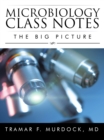 Microbiology Class Notes : The Big Picture - eBook
