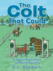 The Colt That Could : A Horse with Show Jumping Dreams. - Book
