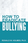 How to Eradicate Bullying - eBook