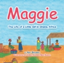 Maggie : The Life of a Little Girl in Ghana, Africa - eBook