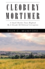 Cleobury Mortimer : A Small Market Town Blighted by a Decade of Political Corruption - eBook