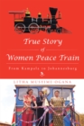True Story of Women Peace Train : From Kampala to Johannesburg - eBook