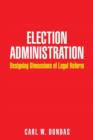 Election Administration : Designing Dimensions of Legal Reform - Book