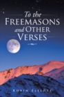 To the Freemasons and Other Verses - eBook