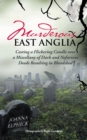 Murderous East Anglia : Casting a Flickering Candle over a Miscellany of Dark and Nefarious Deeds Resulting in Bloodshed - eBook