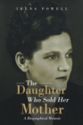 The Daughter Who Sold Her Mother : A Biographical Memoir - eBook