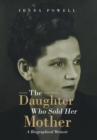 The Daughter Who Sold Her Mother : A Biographical Memoir - Book