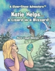Katie Helps . . . a Lizard in a Blizzard! : A Glow-Stone Adventure - Book