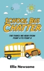 School Bus Chatter : The Things We Hear from Point a to Point B - eBook