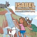 Isabel Likes Nature Hikes : A Funtroduction to Outdoor Exploring - Book