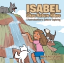 Isabel Likes Nature Hikes : A Funtroduction to Outdoor Exploring - eBook