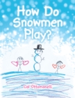 How Do Snowmen Play? - eBook