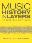 Music History in Layers : Its European Continuum - Book