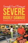Seemingly Sound Eating yet Severe Bodily Damage : Inflammation Is Silently Assassinating You - eBook